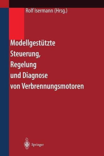 'Modellgestützte Steuerung  Regelung und Diagnose von Verbrennungsmotoren'