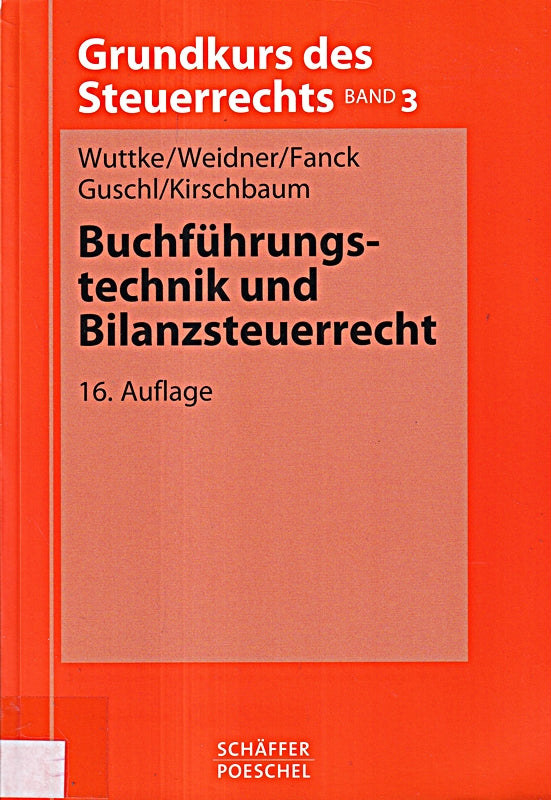 Buchführungstechnik und Bilanzsteuerrecht (Grundkurs des Steuerrechts)