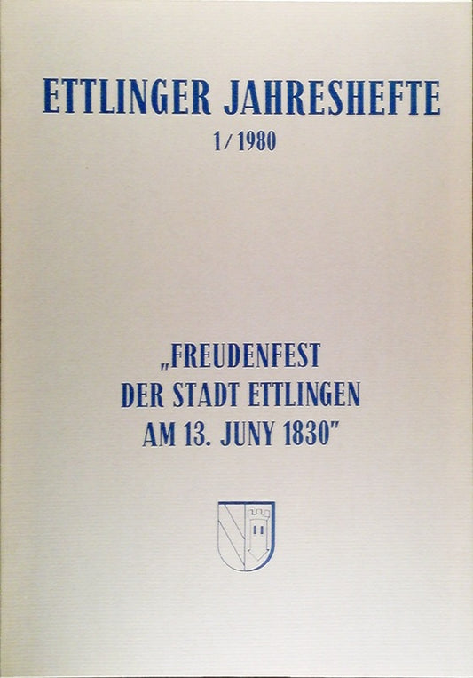 Ettlinger Jahreshefte. 1/1980. 'Freudenfest der Stadt Ettlingen am 13. July 1830'.