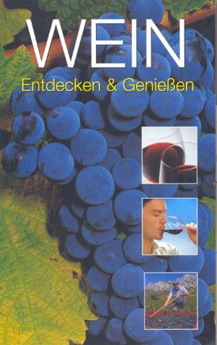 Wein. Entdecken & Genießen
