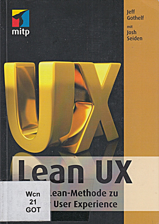 Lean UX: Mit der Lean-Methode zu besserer User Experience (mitp Professional)