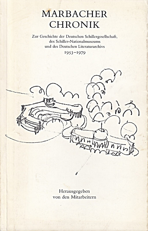 Marbacher Chronik. Zur Geschichte der Deutschen Schillergesellschaft  des Schiller-nationalmuseums und des Deutschen Literaturarchivs 1953-1979.