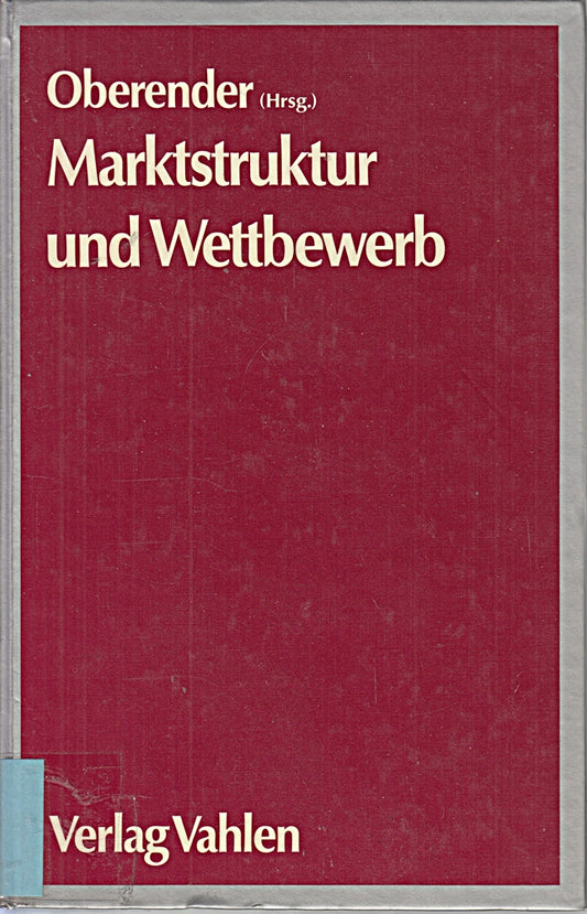 Marktstruktur und Wettbewerb in der Bundesrepublik Deutschland: Branchenstudien zur deutschen Volkswirtschaft: Branchenstudien d. dtsch. Volkswirtschaft