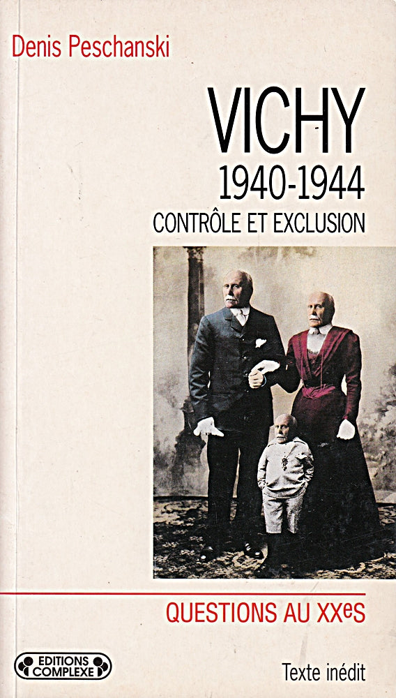 Vichy 1940-1944. Controle Et Exclusion