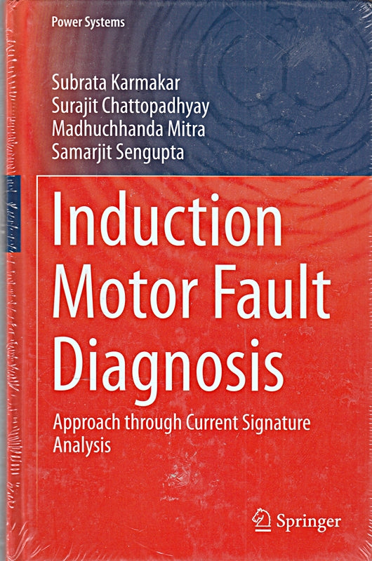 Induction Motor Fault Diagnosis: Approach through Current Signature Analysis (Power Systems)