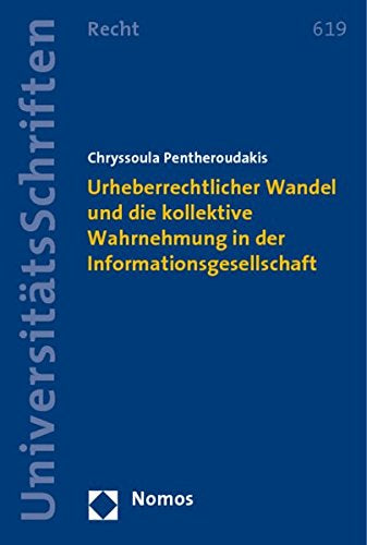 Urheberrechtlicher Wandel und die kollektive Wahrnehmung in der Informationsgesellschaft: Grundlagen  Wesen und Perspektiven der kollektiven ... zu ausgewählten EU-Urheberrechtssystemen