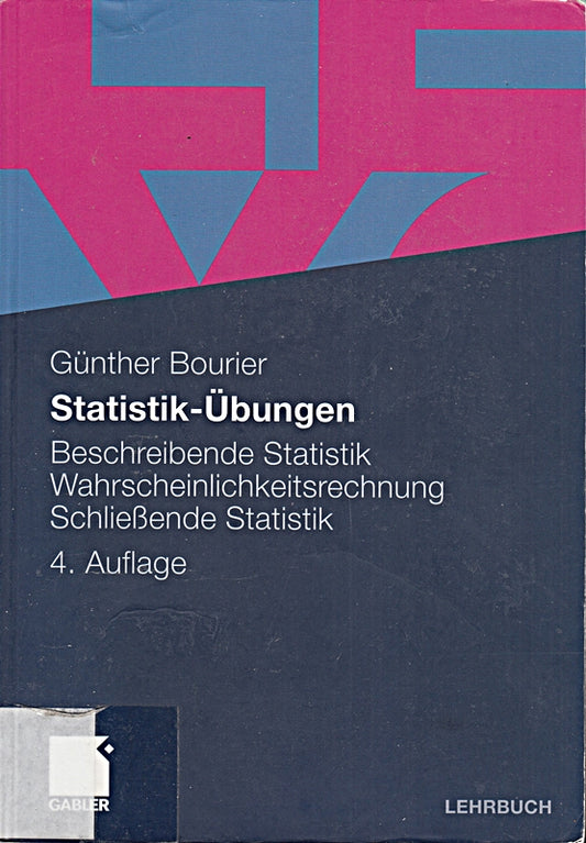 Statistik-Übungen: Beschreibende Statistik - Wahrscheinlichkeitsrechnung - Schließende Statistik (German Edition)