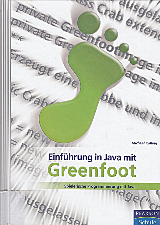 Einführung in Java mit Greenfoot: Spielerische Programmierung mit Java (Pearson Studium - Informatik Schule)