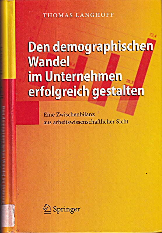 Den demographischen Wandel im Unternehmen erfolgreich gestalten: Eine Zwischenbilanz aus arbeitswissenschaftlicher Sicht