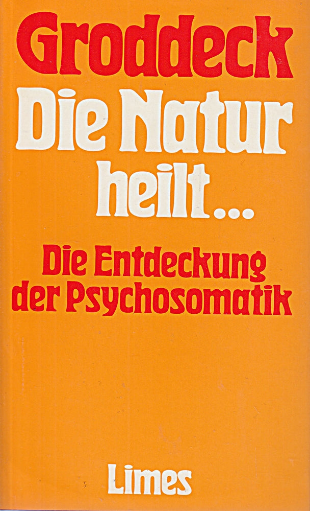 Die Natur heilt ...Die Entdeckung der Psychosomatik