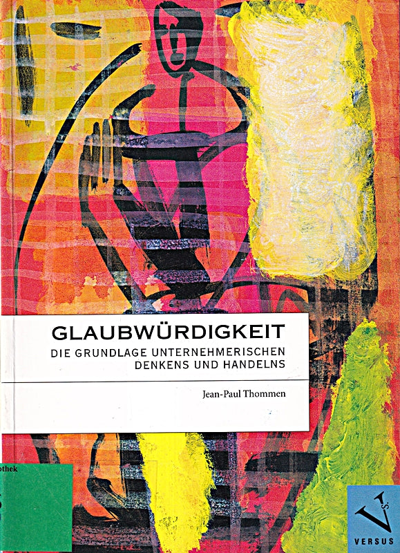 Glaubwürdigkeit. Die Grundlage unternehmerischen Denkens und Handelns