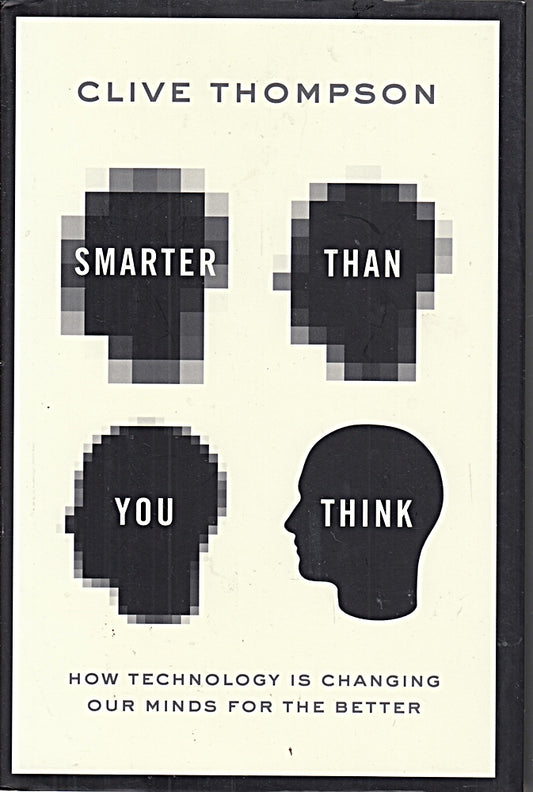 Smarter Than You Think: How Technology Is Changing Our Minds for the Better