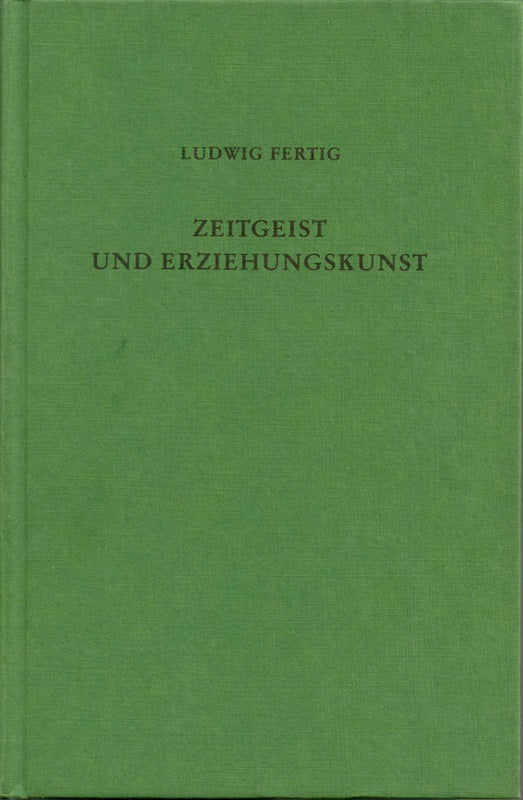 Zeitgeist Und Erziehungskunst. Eine Einführung in Die Kulturgeschichte Der Erzie