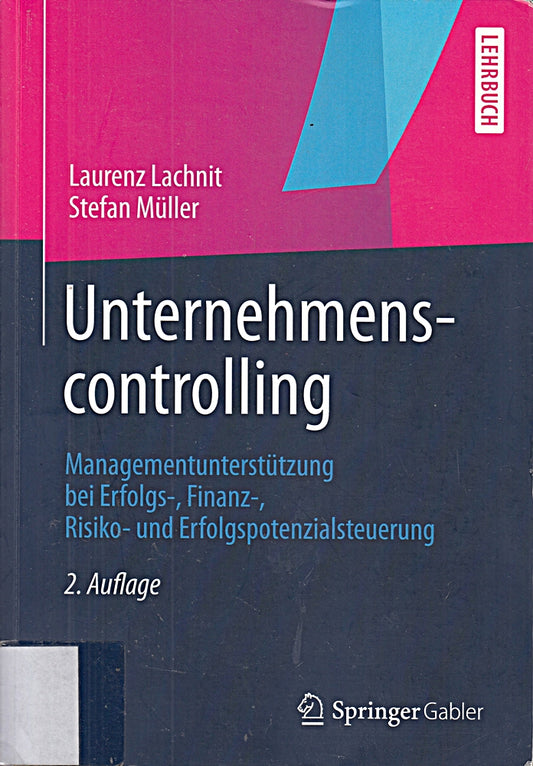 Unternehmenscontrolling: Managementunterstützung bei Erfolgs-  Finanz-  Risiko- und Erfolgspotenzialsteuerung