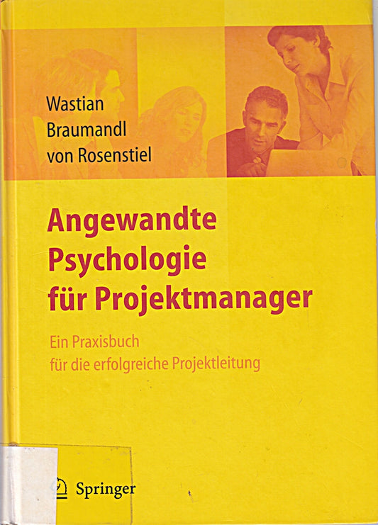 Angewandte Psychologie für Projektmanager. Ein Praxisbuch für das erfolgreiche Projektmanagement