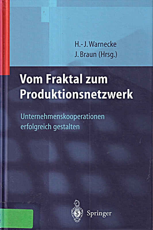 Vom Fraktal zum Produktionsnetzwerk: Unternehmenskooperationen erfolgreich gestalten