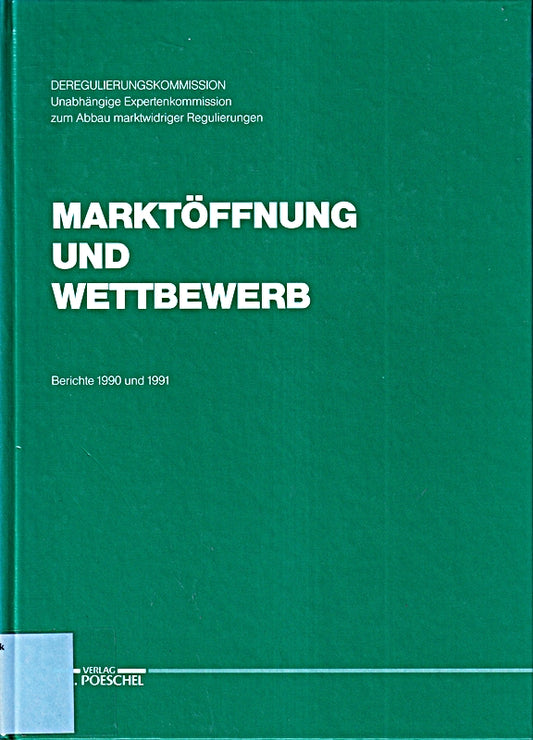 Marktöffnung und Wettbewerb. Berichte 1990 und 1991