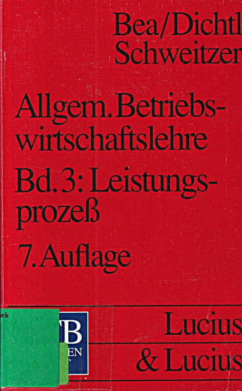 Allgemeine Betriebswirtschaftslehre. - Stuttgart : Lucius und Lucius UTB Bd. 3.  Leistungsprozess