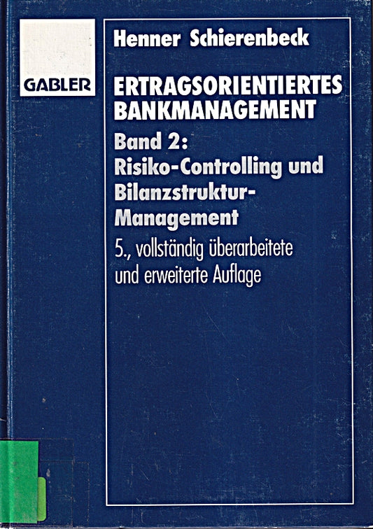 Ertragsorientiertes Bankmanagement: Risiko-Controlling und Bilanzstruktur-Management