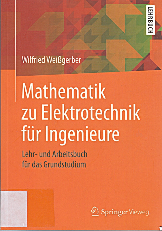 Mathematik zu Elektrotechnik für Ingenieure: Lehr- und Arbeitsbuch für das Grundstudium