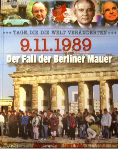 Tage  die die Welt veränderten - 9.11.1989 Der Fall der Berliner Mauer (Weltbild Sammler Edition)