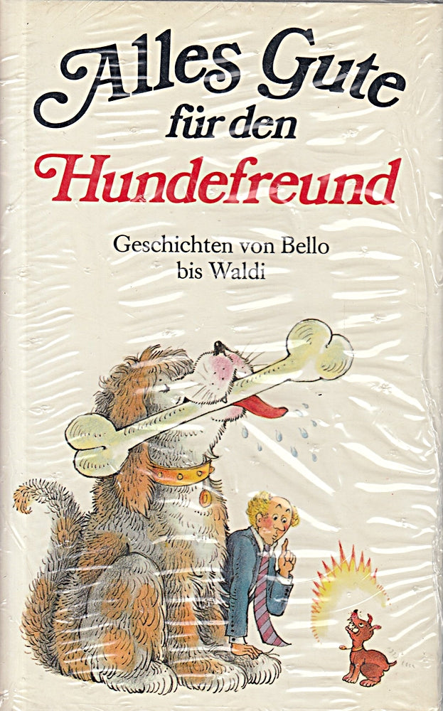 Alles Gute für den Hundefreund: Geschichten von Bello bis Waldi