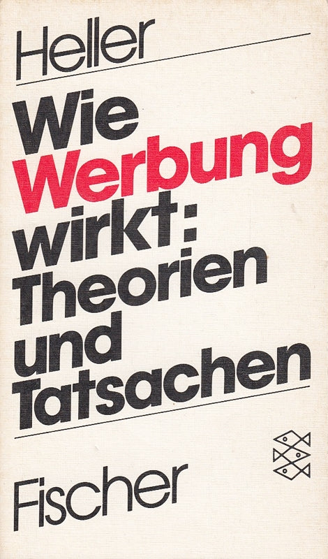 Wie Werbung wirkt: Theorien und Tatsachen.