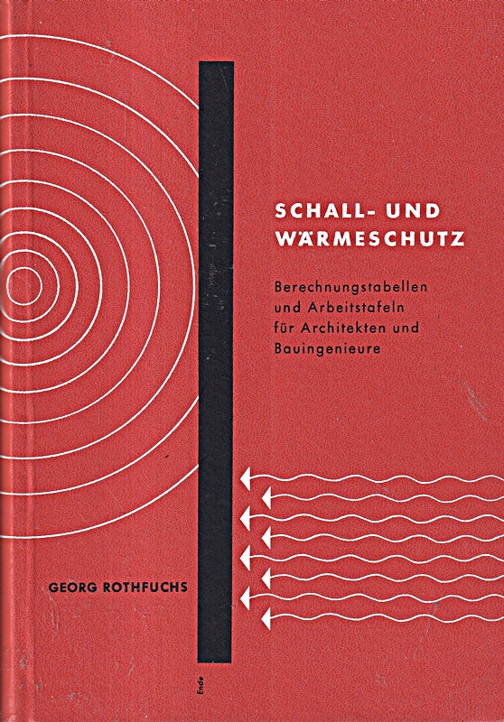 Schall und Wärmeschutz - Berechnungstabellen und Arbeitstafeln für Architekten und Bauingenieure