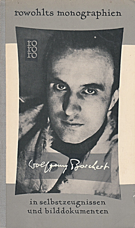 Wolfgang Borchert in Selbstzeugnissen und Bilddokumenten. Peter Rühmkorf. [Den dokumentar. u. bibliograph. Anhang bearb. Paul Raabe. Abb.: Rosemarie Clausen u.a.]  rowohlts monographien ; 58