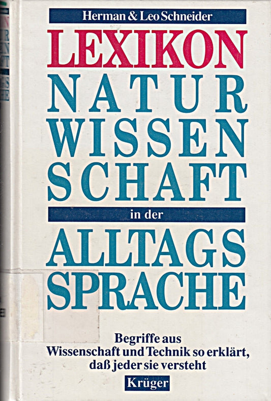 Naturwissenschaft in der Alltagssprache. Begriffe aus Wissenschaft und Technik so erklärt  dass auch der Laie sie versteht