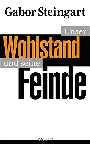 Unser Wohlstand und seine Feinde