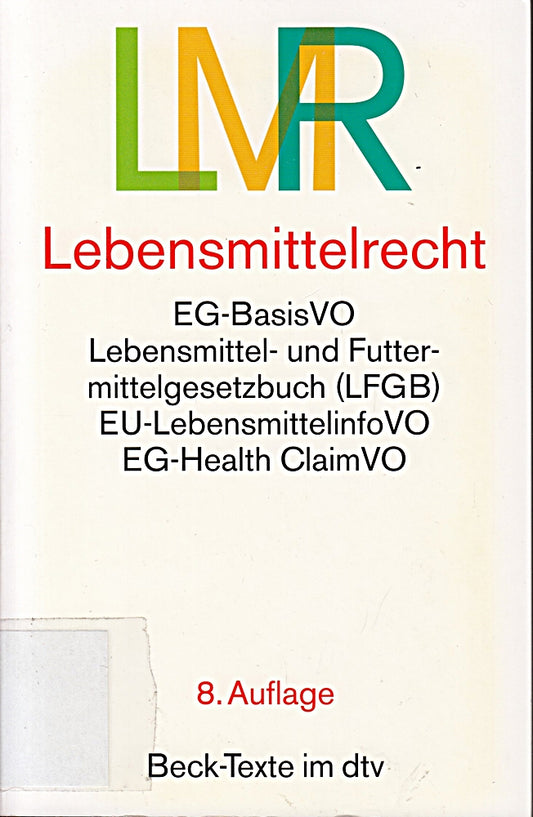 Lebensmittelrecht: EG-Lebensmittel-Basisverordnung  Lebensmittel- und Futtermittelgesetzbuch mit den wichtigsten Durchführungsvorschriften (Beck-Texte im dtv)