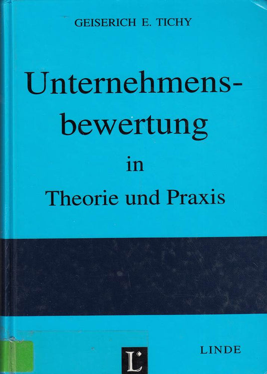 Unternehmensbewertung in Theorie und Praxis