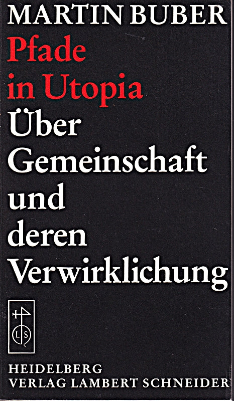 Buber  Martin: Pfade in Utopia. Über Gemeinschaft und deren Verwirklichung. Nachw. u. hrsg. v. Abraham Schapira. 3.  erhebl. erw. Aufl. Heidelberg  L.Schneider  1985. 8°. 478 S. kart. (ISBN 3-7953-0187-4)