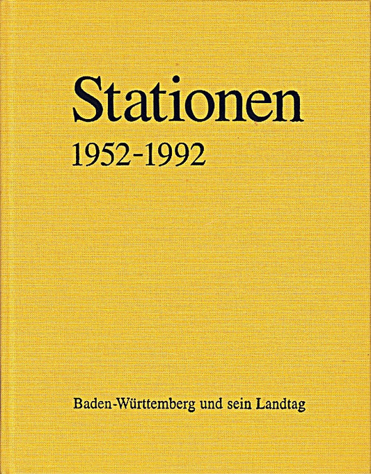 Stationen 1952-1992 Baden-Württemberg und sein Landtag.