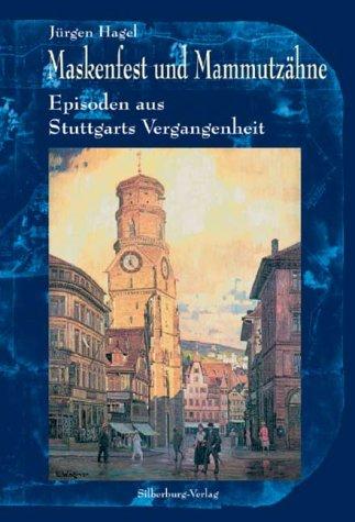 Maskenfest und Mammutzähne - Episoden aus Stuttgarts Vergangenheit