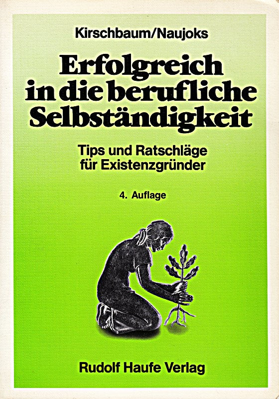 Erfolgreich in die berufliche Selbständigkeit. Tips und Ratschläge für Existenzgründer