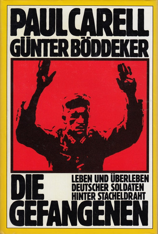 Die Gefangenen. Leben u. Überleben dt. Soldaten hinter Stacheldraht.