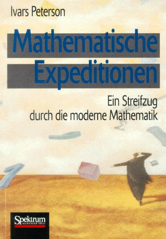 Mathematische Expeditionen: Ein Streifzug durch die moderne Mathematik