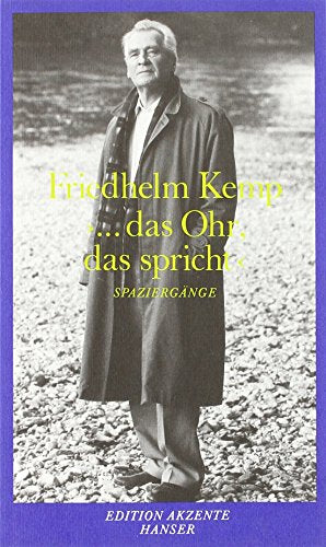 '...das Ohr  das spricht': Spaziergänge eines Lesers und Übersetzers