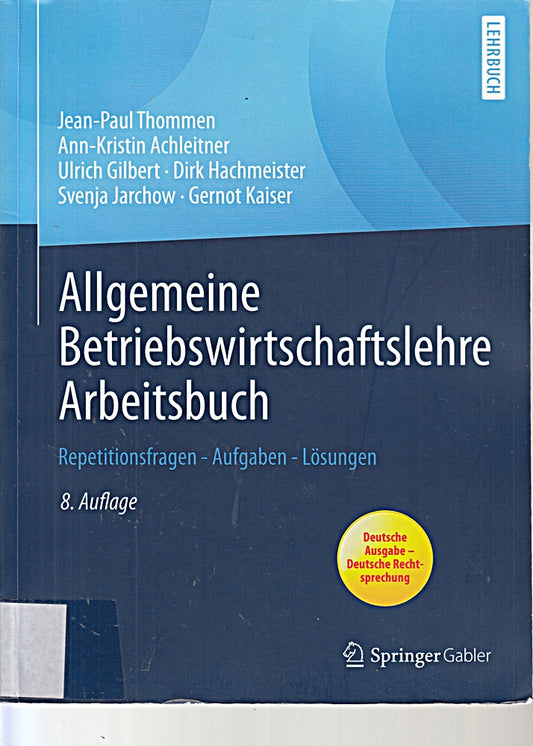 Allgemeine Betriebswirtschaftslehre Arbeitsbuch: Repetitionsfragen - Aufgaben - Lösungen