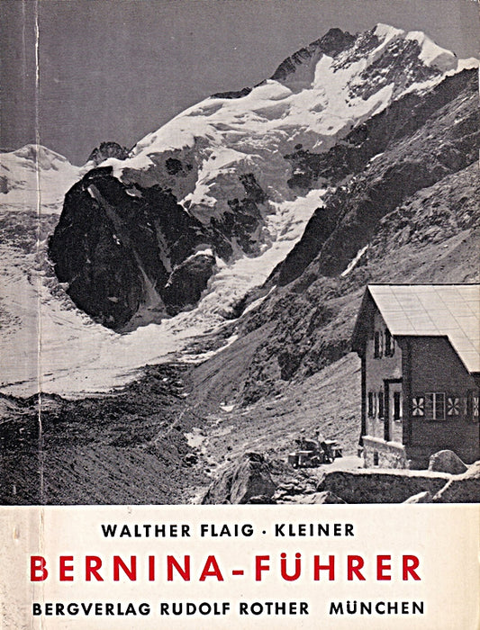 Kleiner Bernina-Führer. Täler und Höhen. Eine Auswahl der beliebtesten Anstiege auf die wichtigsten Gipfel der Bernina-Gruppe.