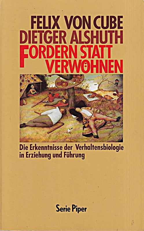 Fordern statt verwöhnen: Die Erkenntnisse der Verhaltensbiologie in Erziehung und Führung (Piper Taschenbuch)