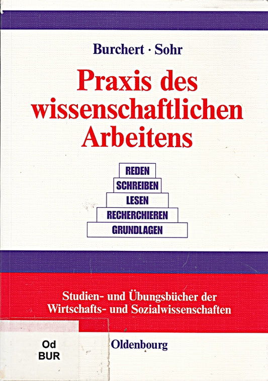 Praxis des wissenschaftlichen Arbeitens: Eine anwendungsorientierte Einführung: Eine anwendungsorientierte Einführung (Studien- und Ã?bungsbücher der Wirtschafts- und Sozialwissenschaften) by Heiko Burchert (2008-04-21)