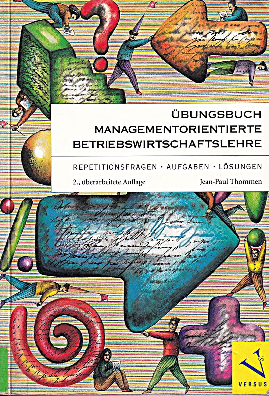Übungsbuch Managementorientierte Betriebswirtschaftslehre. Repetitionsfragen  Aufgaben  Lösungen: Übungsbuch. Repetitionsfragen  Aufgaben  Lösungenn
