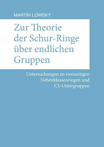 Zur Theorie der Schur-Ringe über endlichen Gruppen: Untersuchungen an zweiseitigen Nebenklassenringen und CS-Untergruppen