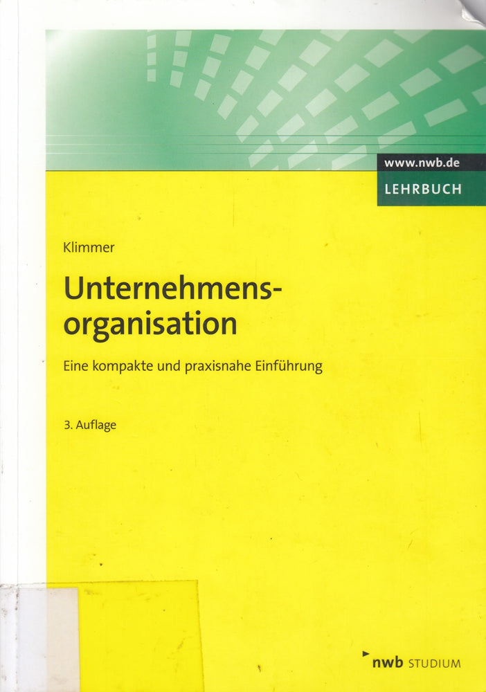 Unternehmensorganisation: Eine kompakte und praxisnahe Einführung.: Eine kompakte und praxisnahe Einführung. Online-Version inklusive!