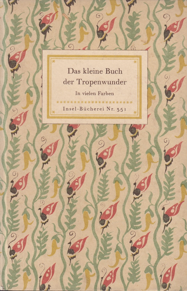 Das kleine Buch der Tropenwunder. Insel-Bücherei Nr. 351