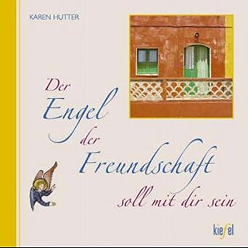 Der Engel der Freundschaft soll mit dir sein: (Ed. Kiefel) (Engel sollen mit dir sein)