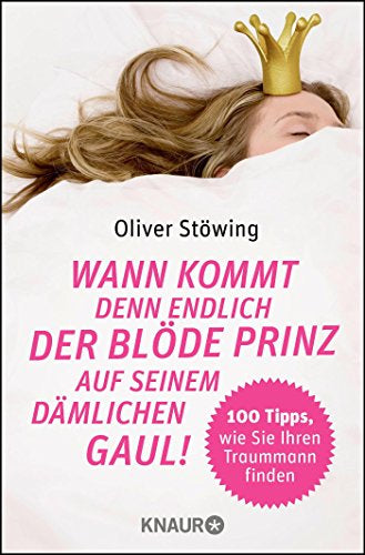 Wann kommt denn endlich der blöde Prinz auf seinem dämlichen Gaul!: 100 Tipps  w